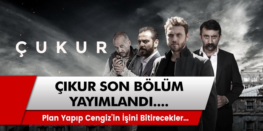 Son Dakika: Çukur 111. Bölüm Yayınlandı! Cengiz’in İşini Bitirecekler…