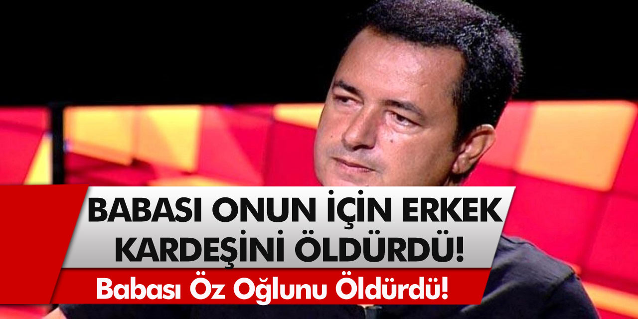 Babası Onun İçin Erkek Kardeşini Öldürdü! Ünlülerin Bilinmeyen, Yürek Dağlayan Hikayeleri…