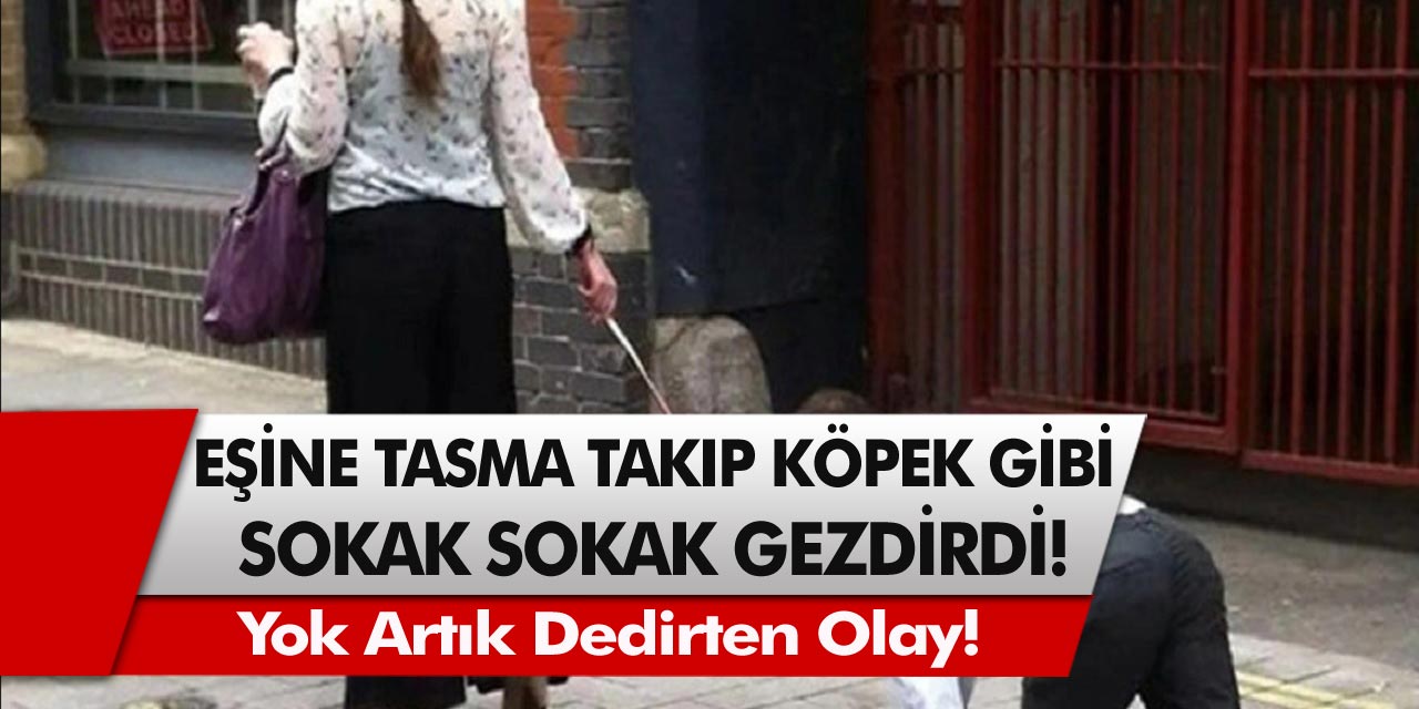 Yok Artık! Kanada’da bir kadın önce eşine tasma taktı, sonra köpek misali sokak sokak gezdirdi…