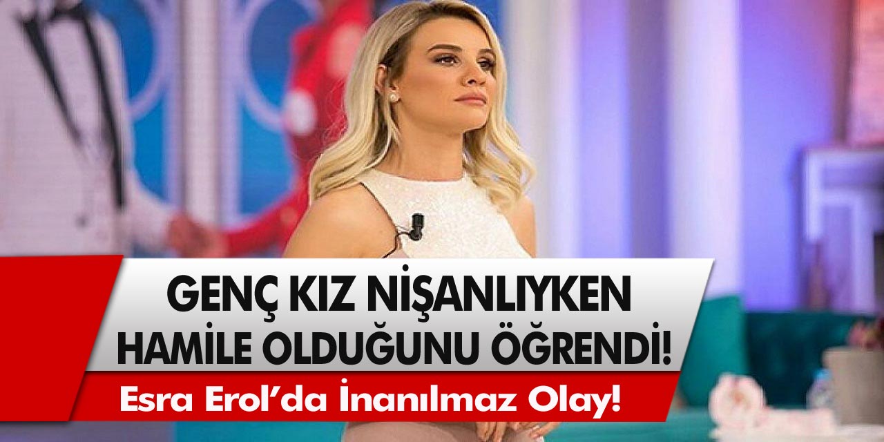 Milyonlarca Kişi Şoke Oldu: Esra Erol’da İnanılmaz Olay! Nişanlıyken Hamile Olduğunu Öğrendi…