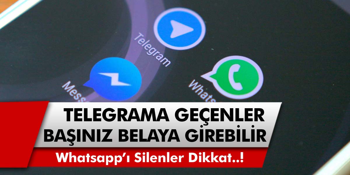 Whatsapp’ı sildikten sonra Telegram’a geçenler dikkat! Başınız ciddi şekilde belaya girebilir…