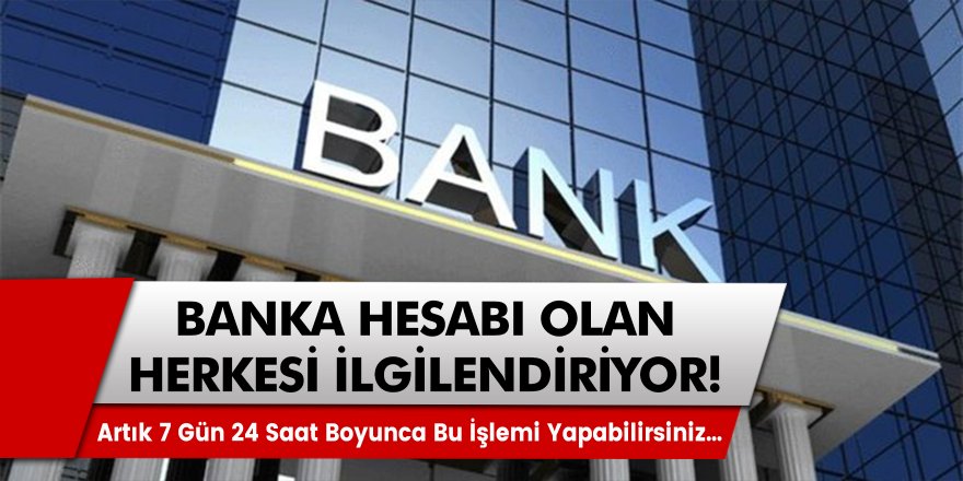 Milyonlarca vatandaşı ilgilendiriyor! Banka hesabı olanlara yeni ayrıcalık tanındı! 7 gün boyunca…