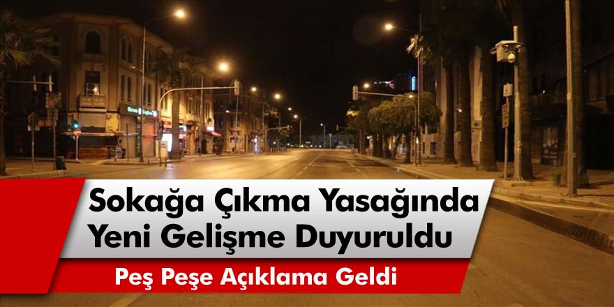 Sokağa çıkma yasağında flaş gelişme: Açıklanan saatten sonra dışarı çıkmak yasaklandı! Hafta sonu yasağı devam edecek mi?