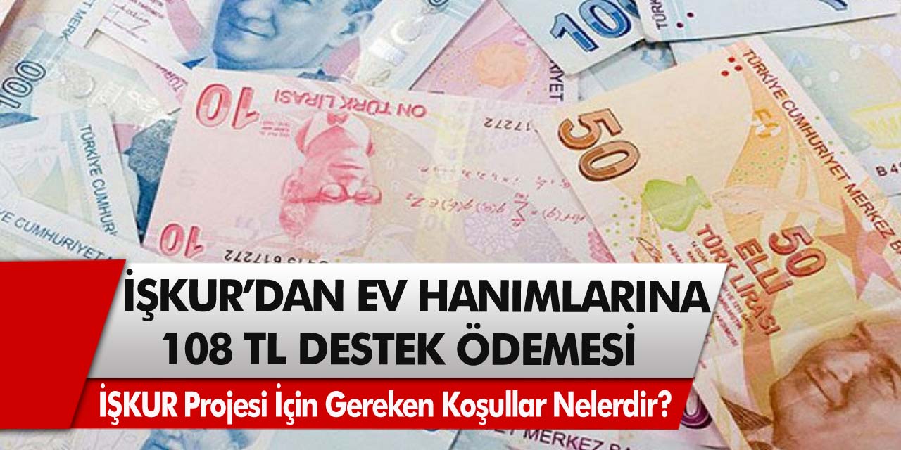 İŞKUR’dan Müjde! Ev Hanımlarına Günlük 108 TL Destek Ödemesi! İlkokul Mezunu Olan Herkes Alabilir…