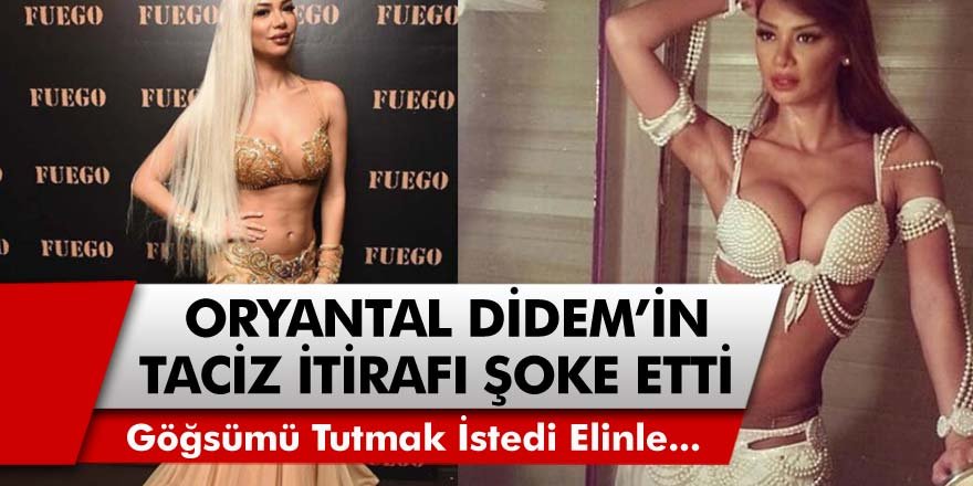 Oryantal Didem Kınalı’dan Şok Eden Taciz İtirafı Geldi! Göğsümü Tutmak İstedi Elinle...