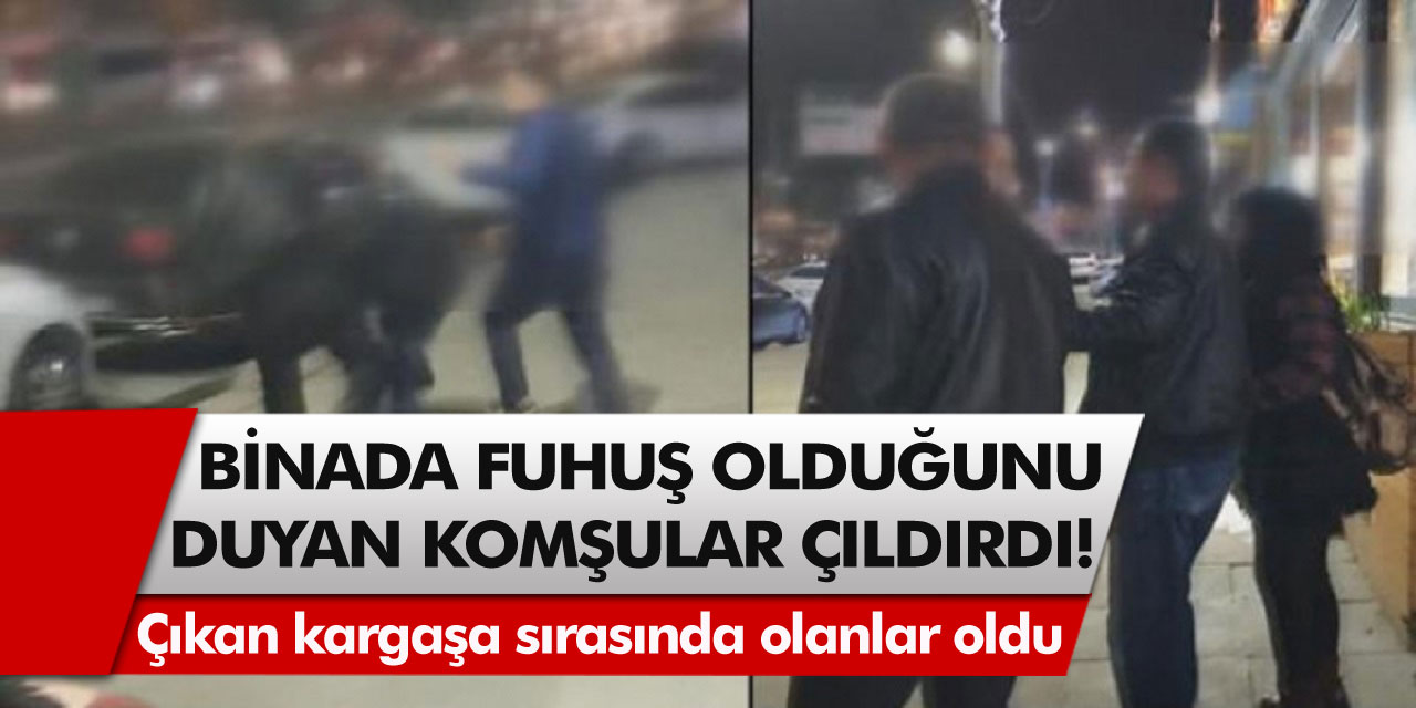 Binada fuhuş olduğu duyan komşular çılgına döndü! Çıkan kargaşa sırasında olanlar oldu…
