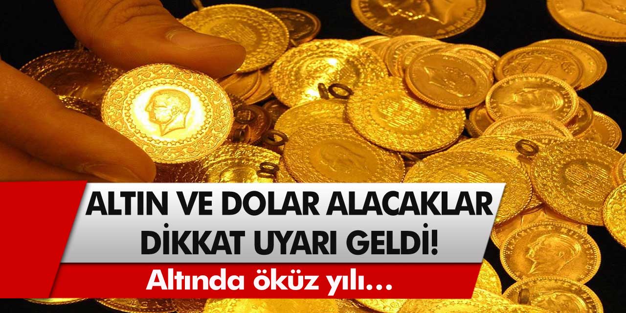 Altın ve dolar alacaklara uyarı geldi! Altını ve doları olanlar hemen bunu yapmalı…