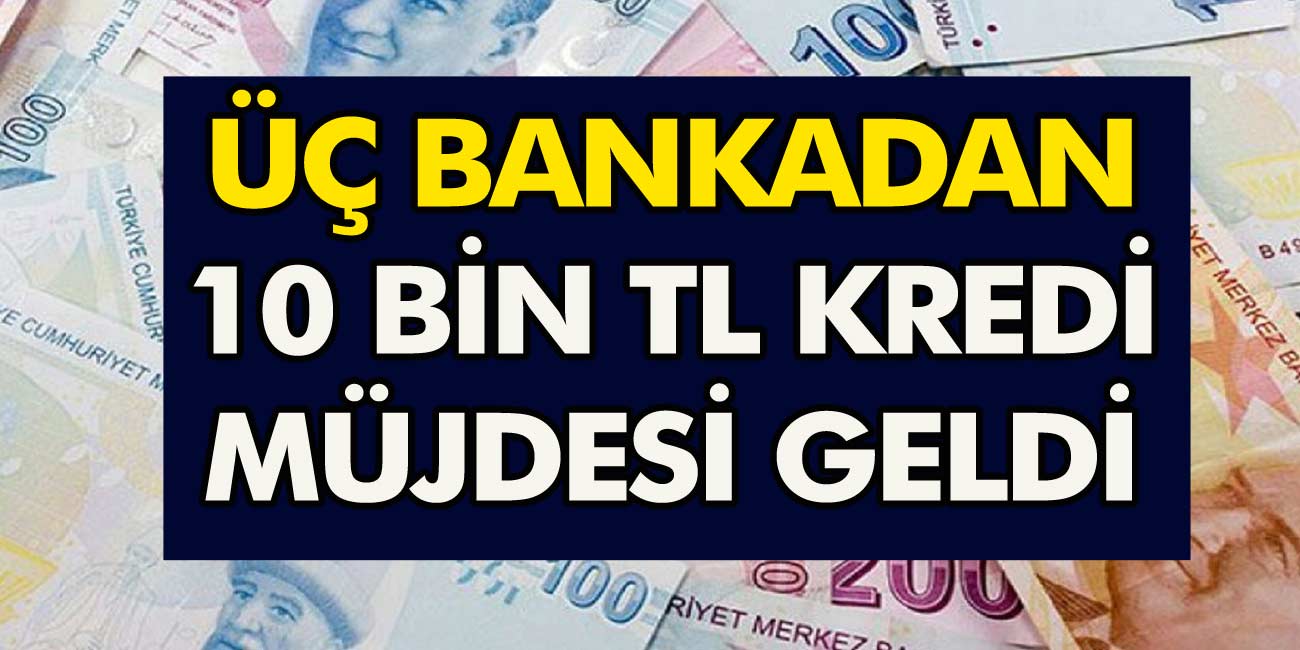 Ziraat bankası, Halkbank, Vakıfbank’tan son dakika kararı: Başvuru yapan herkese10 bin TL ihtiyaç kredisi verilecek!