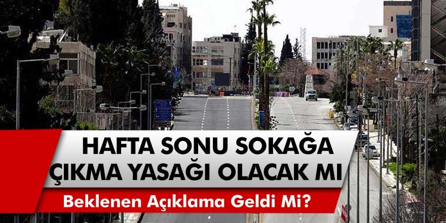 Hafta Sonu Sokağa Çıkma Yasağında Son Durum! Erdoğan Tarih Vererek Açıkladı… 20-21 Şubatta Sokağa Çıkma Yasağı Olacak Mı?