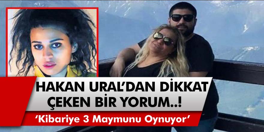 Hakan Ural'dan Ortalığı Karıştıracak Yorum! 'Kibariye Üç Maymunu Oynuyor'