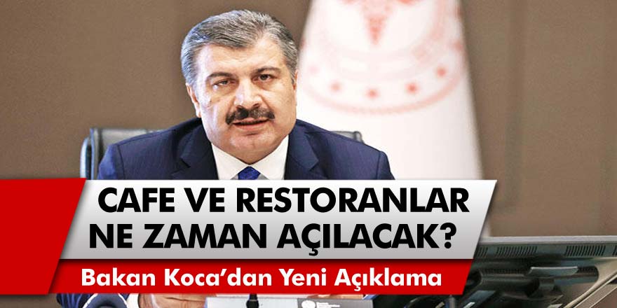 Son Dakika Açıklaması Geldi: Sağlık Bakanlığı Duyurdu! Kafe ve Restoranlar Açılacak!