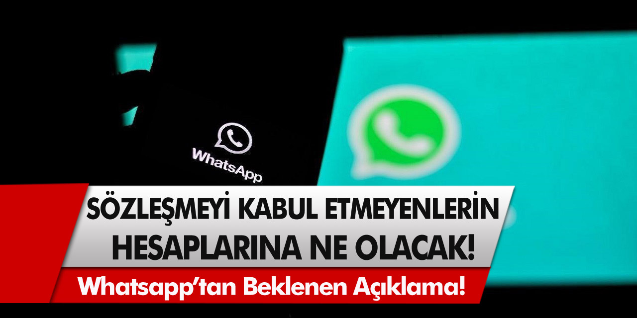 Whatsapp’tan beklenen açıklama! Sözleşmeyi kabul etmeyenlerin hesaplarına ne olacak?