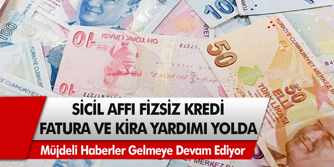 Mart ayında müjdeli haberler gelmeye devam ediyor! Sicil affı, faizsiz kredi, kira ve fatura desteği yolda…