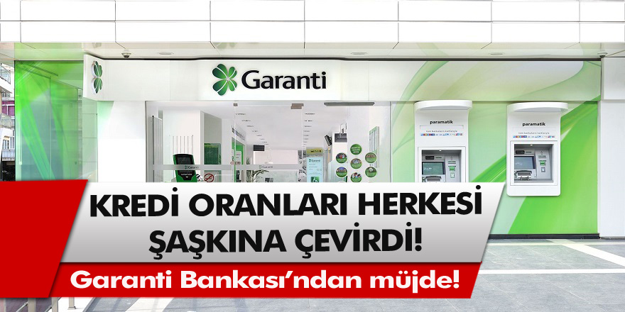 Garanti Bankası’ndan müjde! Kredi oranları herkesi şaşkına çevirdi… Kredi karşısında müthiş talep patlaması…