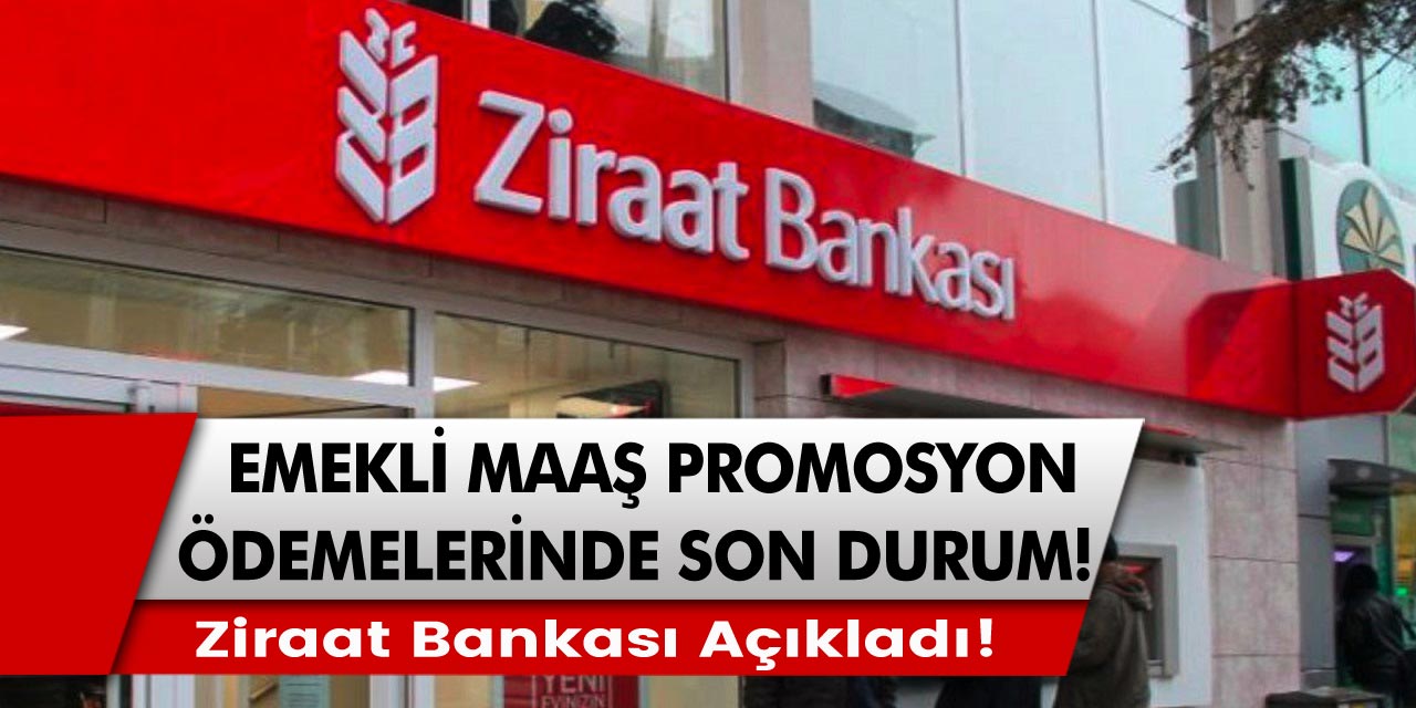 Emekli maaş promosyon ödemelerinde son durum! Ziraat bankası emekli maaş promosyon ödemesini açıkladı!