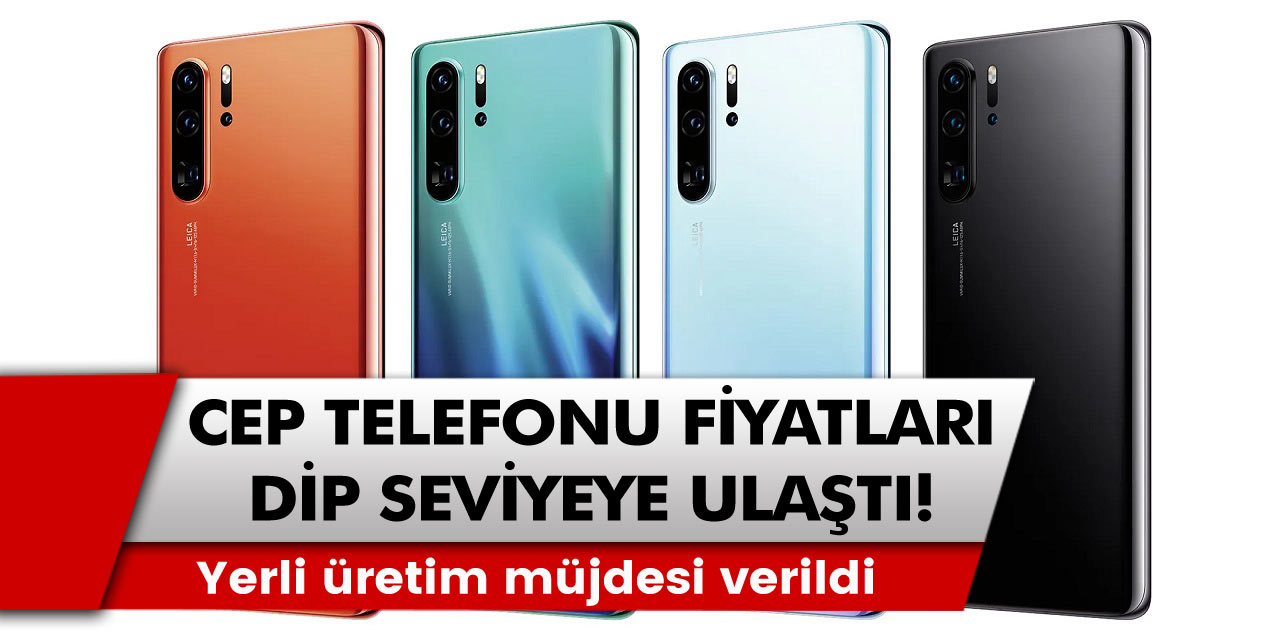 Cep telefonu fiyatları dip seviyeye ulaştı! Yerli üretim müjdesi verildi, markalar belli oldu…