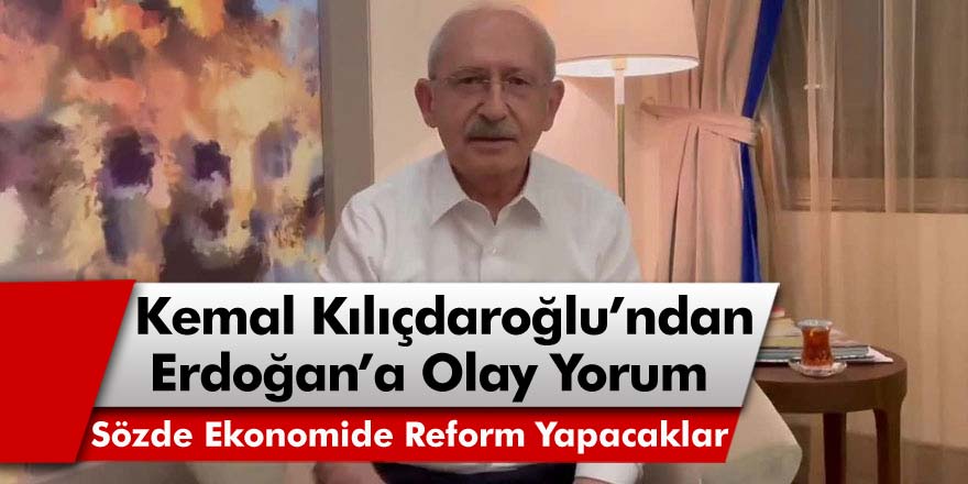 Cumhurbaşkanı Erdoğan'ın Ekonomi Paketine Kemal Kılıçdaroğlu'ndan Olay Bir Açıklama Geldi