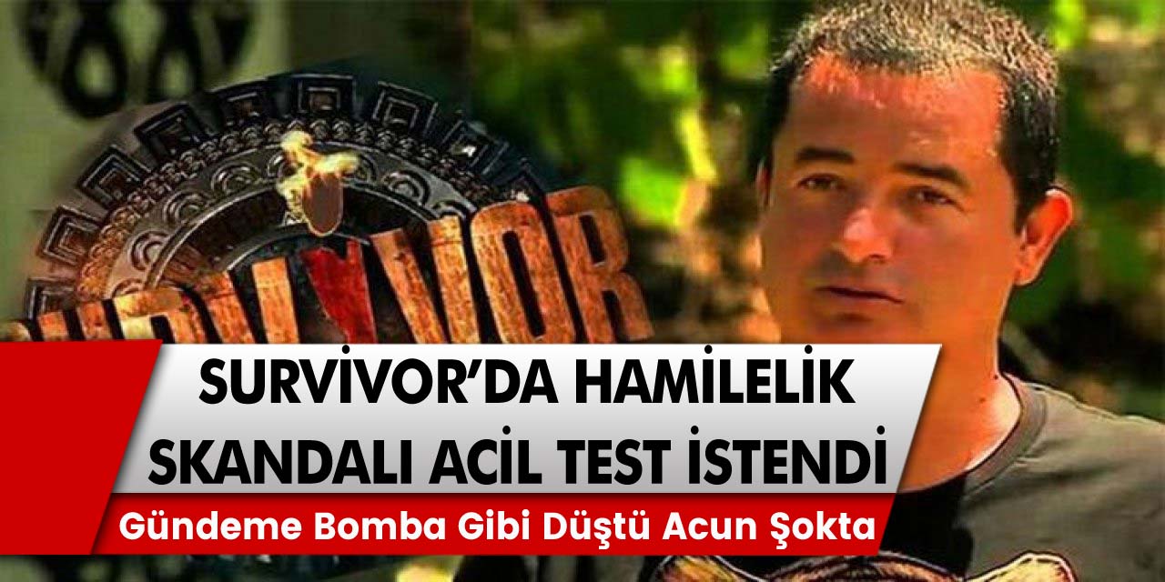 Survivor hamilelik skandalı yok artık dedirtti, acil test istendi! Yarışmacıların sevgili çıkması Gündeme bomba gibi düştü Acun Ilıcalı şokta!