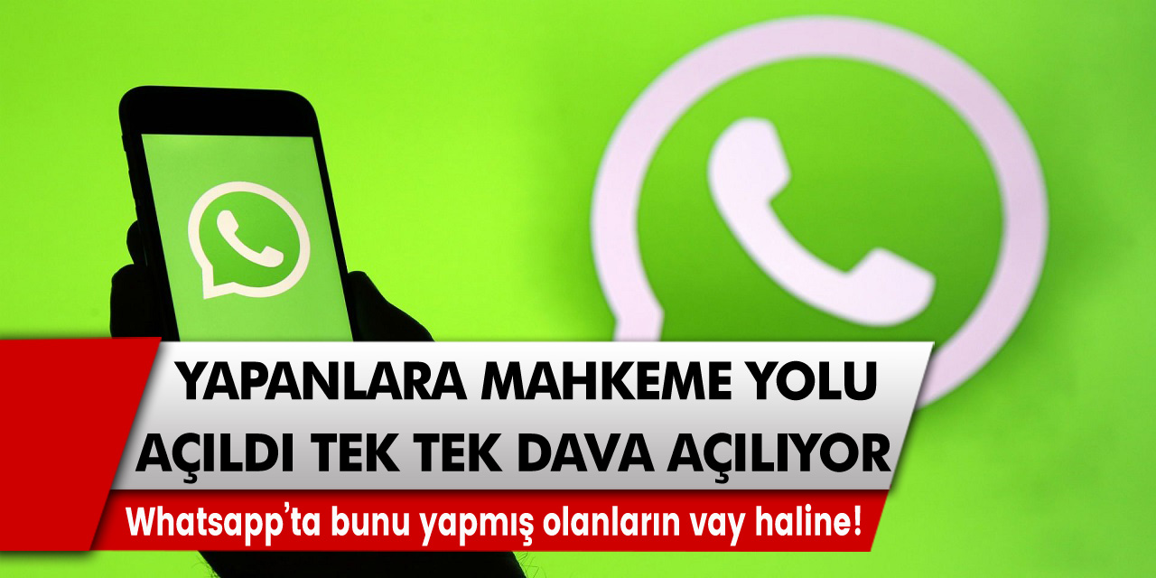 Whatsapp’ta bunu yapmış olanların vay haline! Yapanlara mahkeme yolu açıldı, tek tek dava açılıyor…