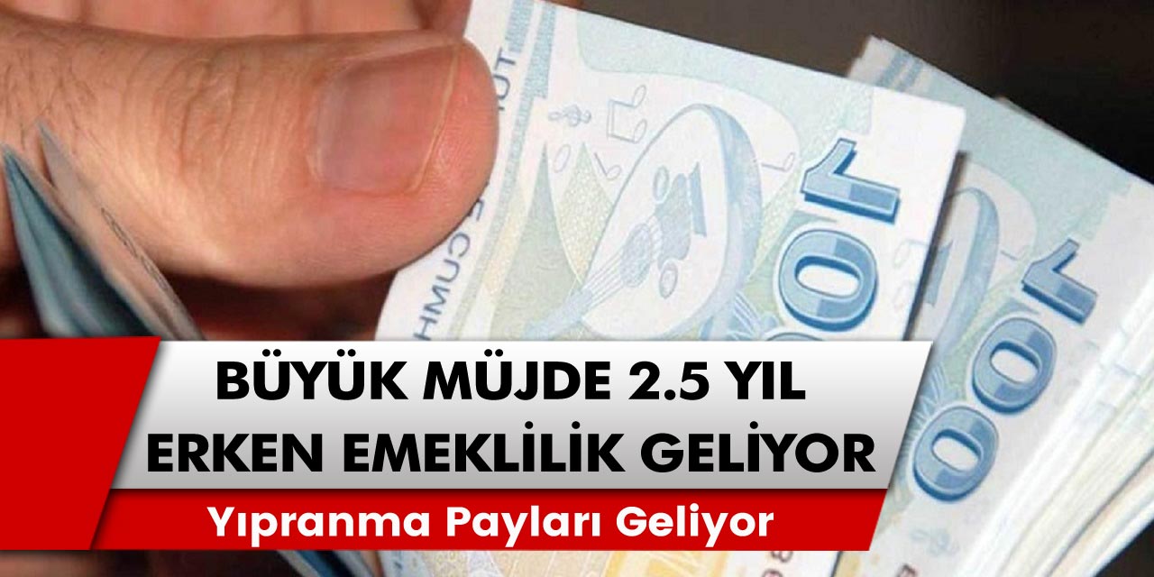 Milyonlarca çalışana Müjde 2 5 Yıl Erken Emeklilik Fırsatı Geliyor…