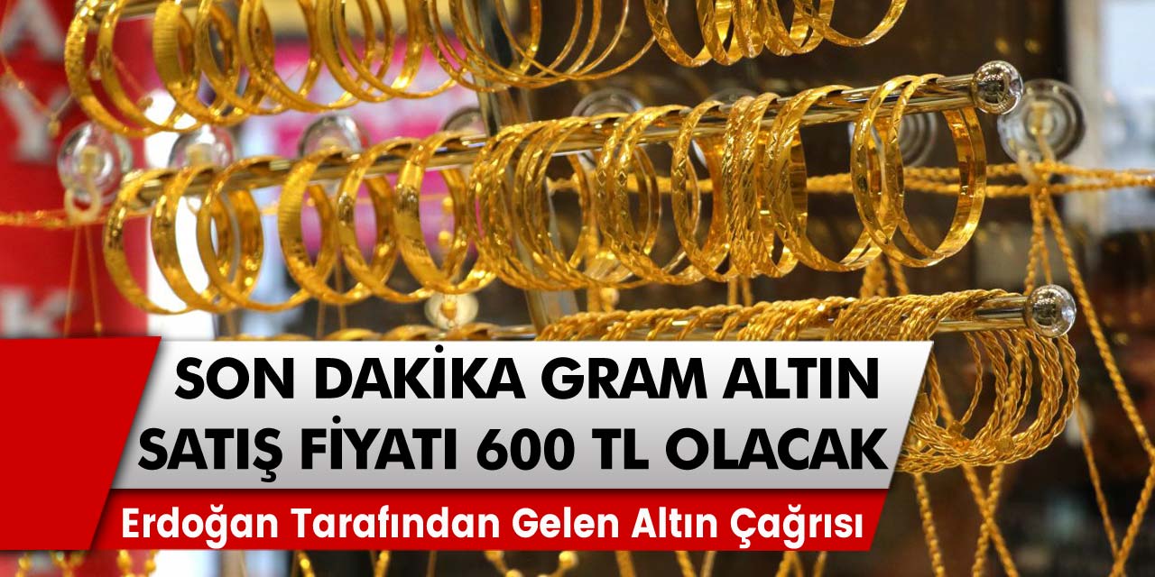 Gram altın için beklenen tahminde son dakika! Satış fiyatı 600 TL olacak…