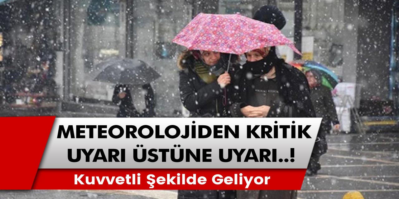 Meteorolojiden uyarı üstüne uyarı tarih verdi! 14 il için kuvvetli kar yağışı uyarısı geldi!