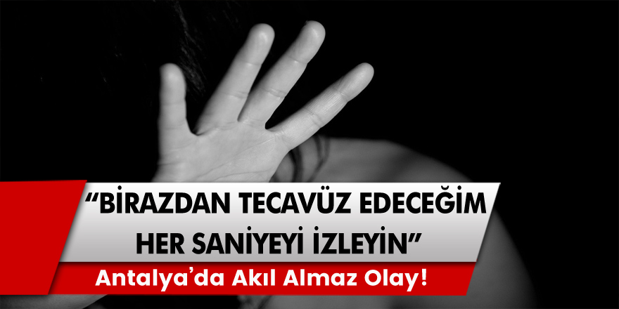 Akıl almaz olay! Birazdan tecavüz edeceğim, her saniyeyi iyi izleyin…
