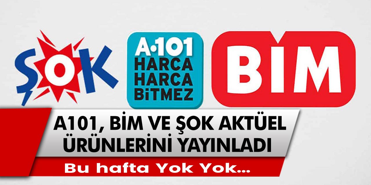 A101, BİM ve Şok marketler zinciri aktüel ürünlerini yayınladı! Bu hafta yok yok…