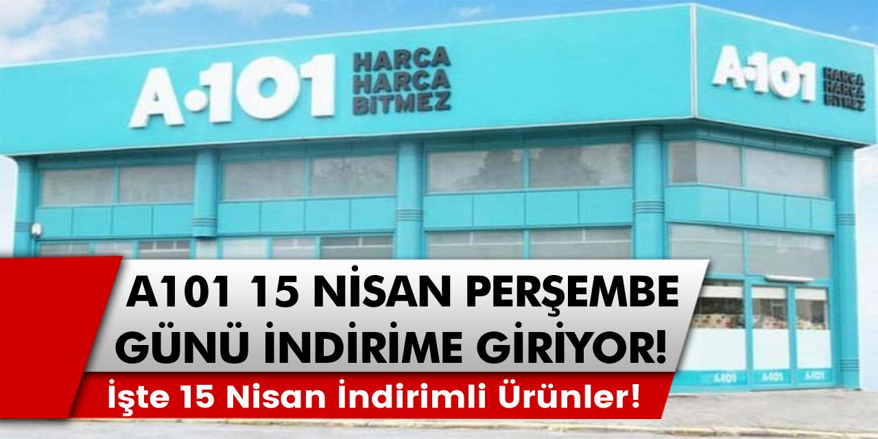 A101 15 Nisan Perşembe günü büyük indirime giriyor! İşte 15 Nisan İndirim Afişi!