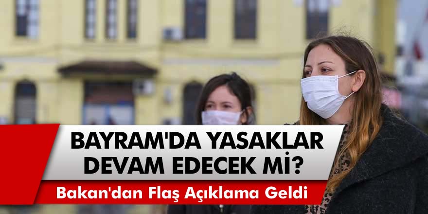 İçişleri Bakanı Süleyman Soylu'dan Flaş Açıklama! Ramazan Bayramında Yasaklar Devam Edecek Mi?