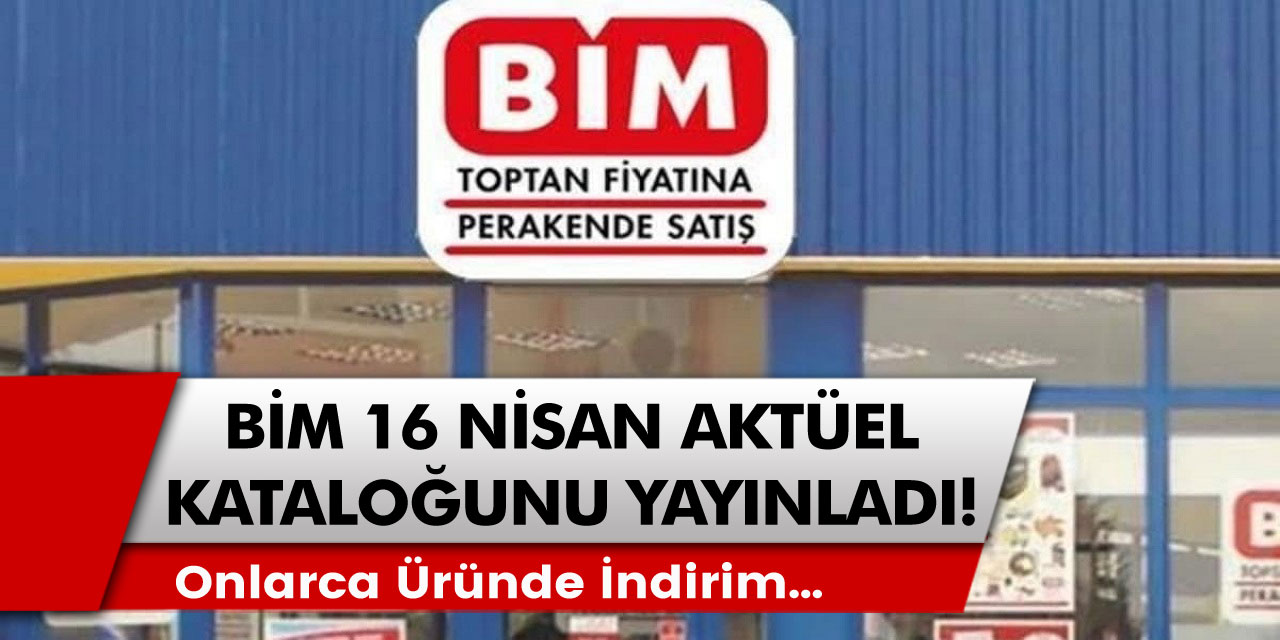 BİM 16 Nisan aktüel ürün kataloğunu yayınladı! Onlarca üründe indirim…