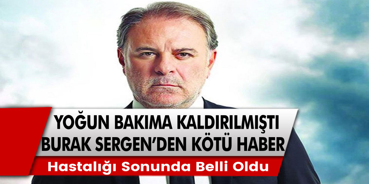 Sadakatsiz dizisinin Haluk Güçlü’sü Burak Sergen yoğun bakıma alındı! Hastalığı sonunda belli oldu…