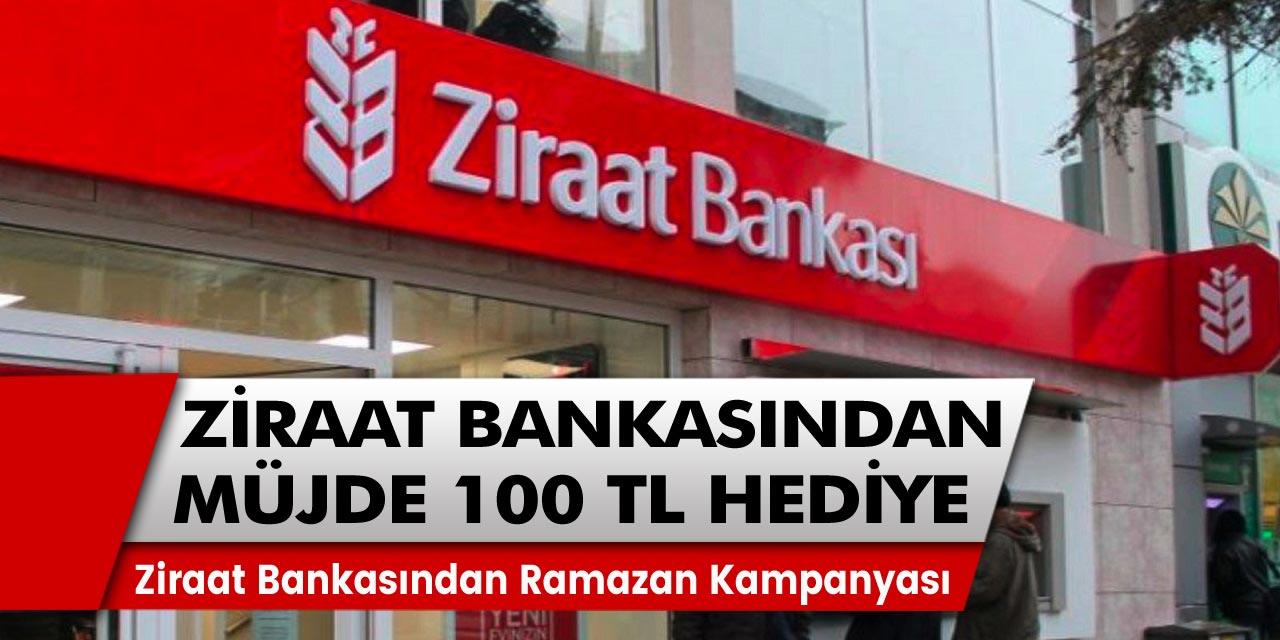 Ziraat bankasından müjdeli haberler gelmeye devam ediyor! Ramazan kampanyası açıklandı: 100 TL hediye…