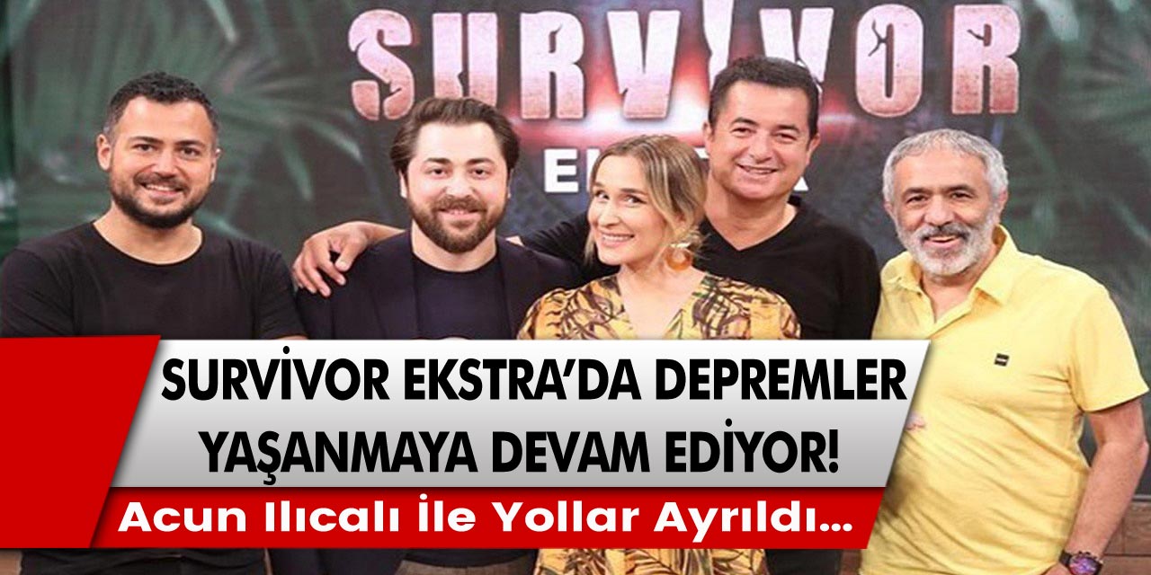 Survivor Ekstra programında depremler yaşanmaya devam ediyor! Acun Ilıcalı ile yollar ayrıldı…