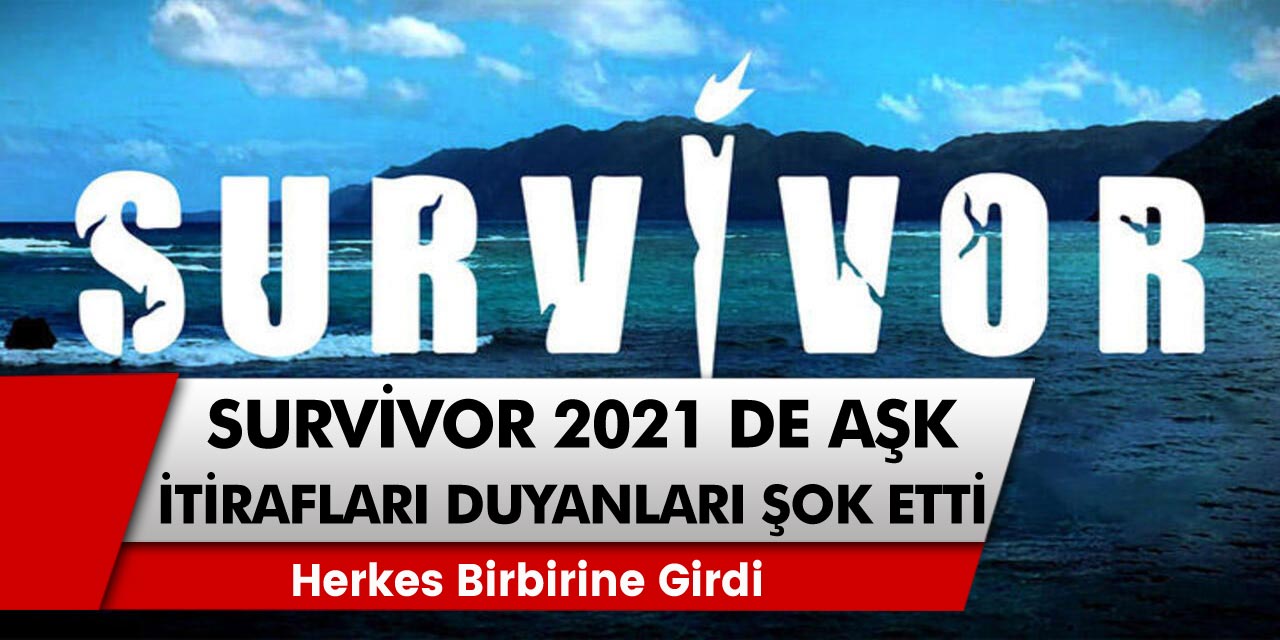 Survivor aşk itirafları duyanları şok etti! Herkes biri birine girdi. Adada sarmaş dolaş yakalanan yarışmacılar…