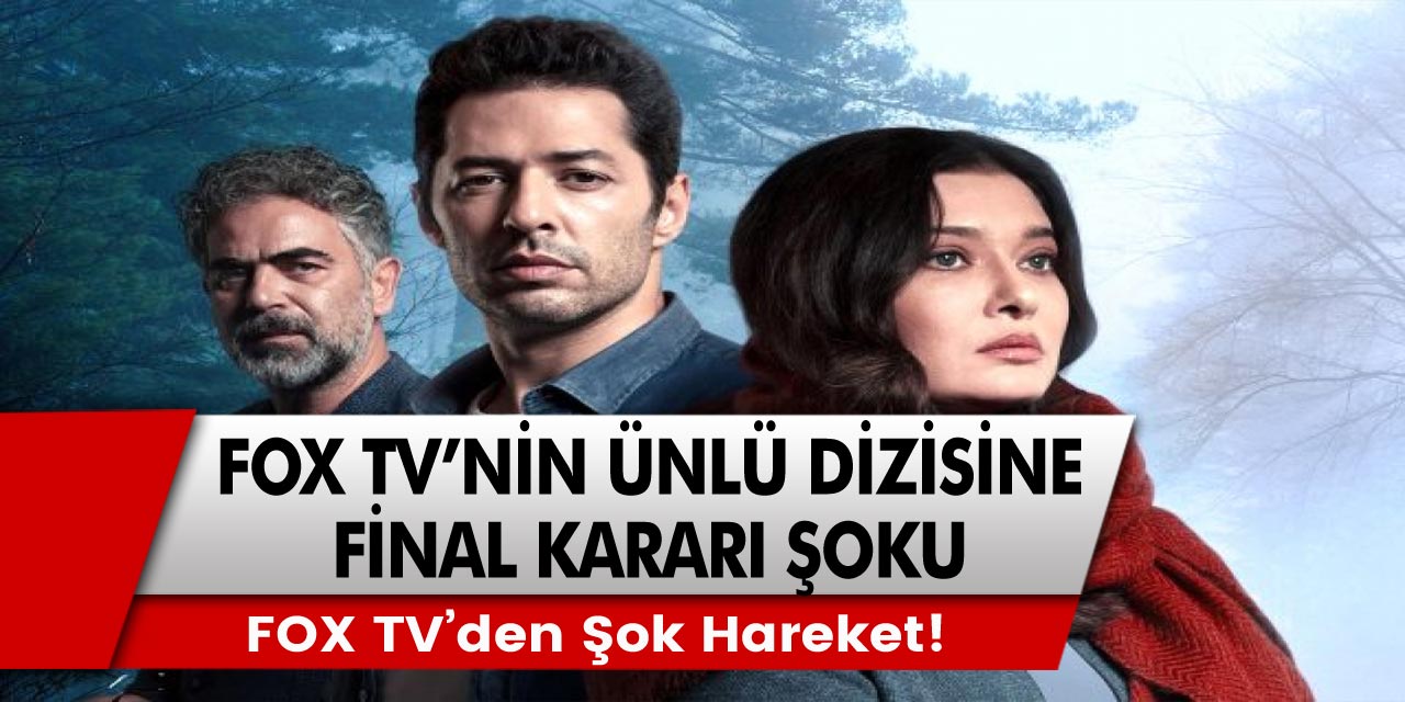 FOX TV’den şok hareket! Ünlü dizi için final kararı şoku…