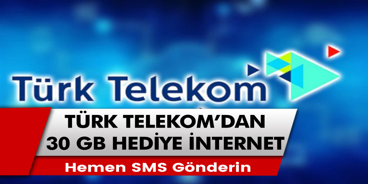 Türk Telekom’dan 30 BG Bedava internet hediye! Türk Telekom’dan bedava internet nasıl kazanılacak? hemen SMS gönderin!