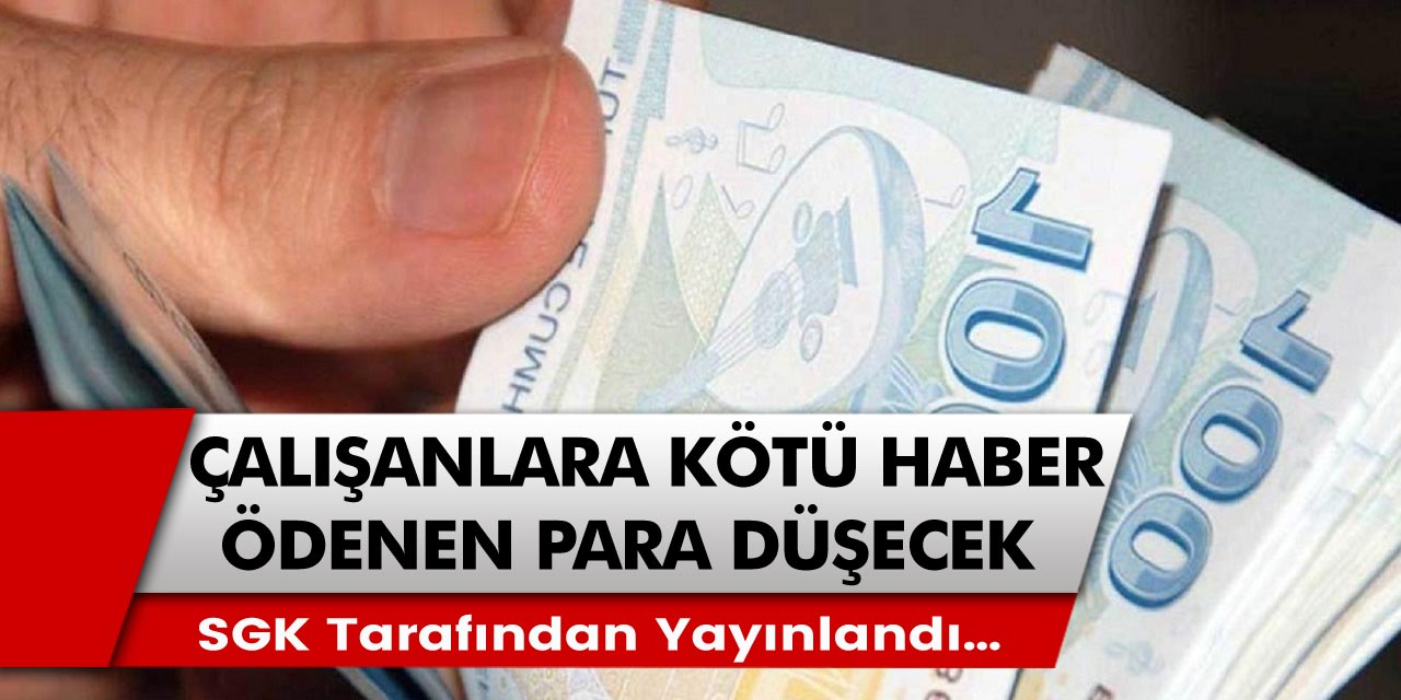 Milyonlarca Çalışanı derinden sarsan açıklama! Ödenen paralarda azalma…