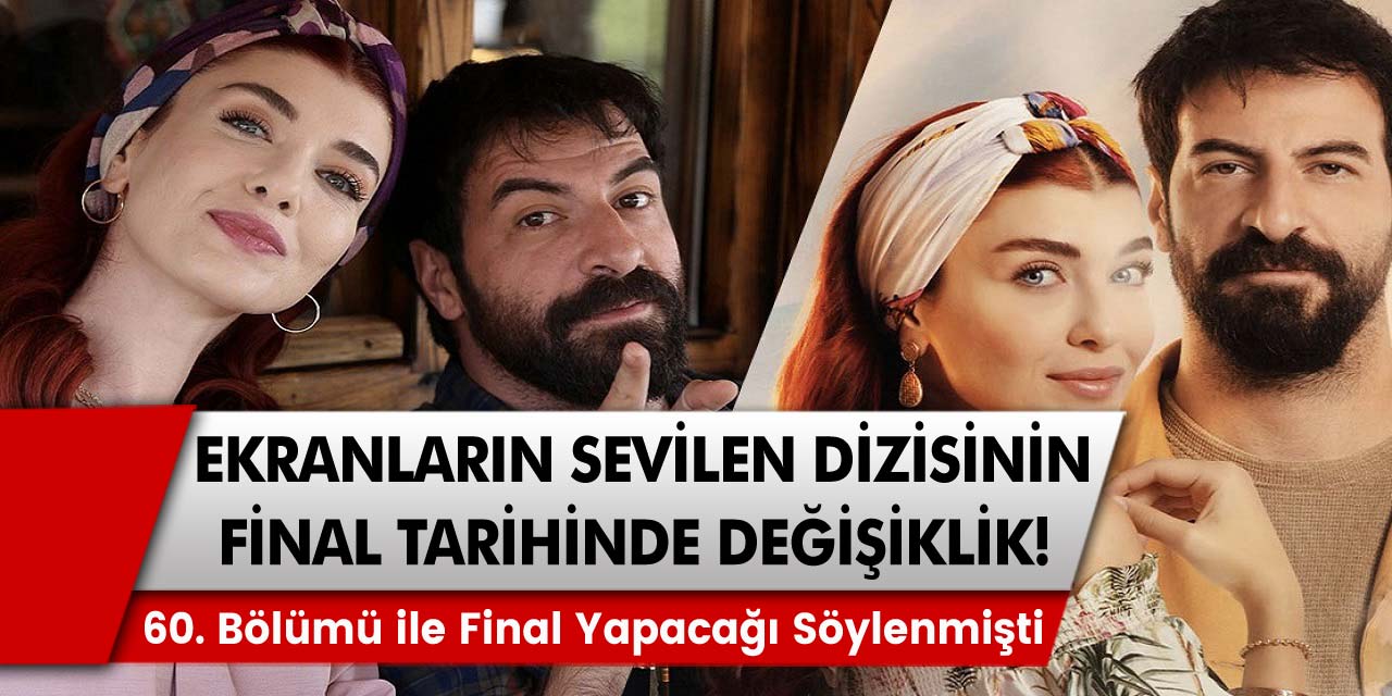 Ekranların en sevilen dizisinin final tarihinde değişiklik! Kuzey Yıldızı İlk Aşk…