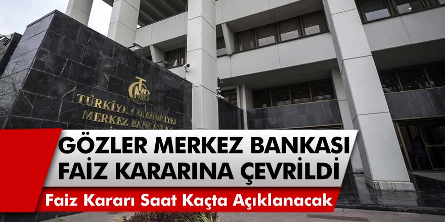 Merkez Bankası Faiz Kararı Belli Oldu! Piyasalara Yön Verecek Açıklamalar