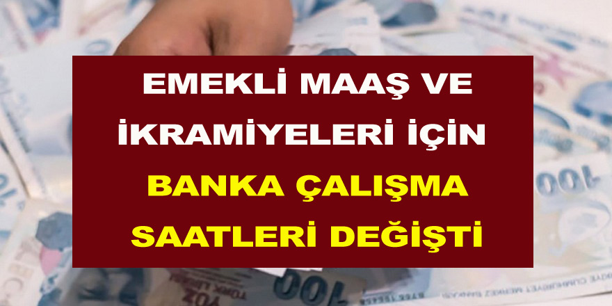 Bankaların mesai saatleri değişikliğe neden oldu! Emekli maaş ve ikramiye ödemeleri…