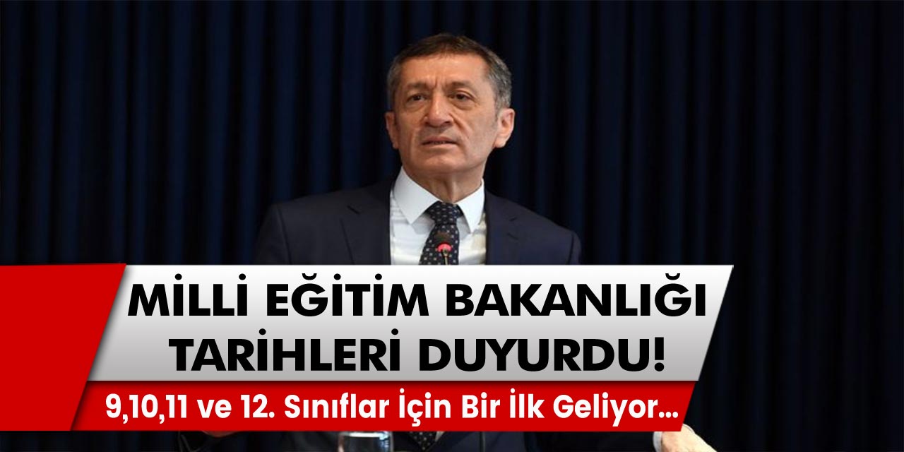 Milli eğitim Bakanlığı Tarihleri Duyurdu! 9,10,11 ve 12. sınıflar için bir ilk geliyor...