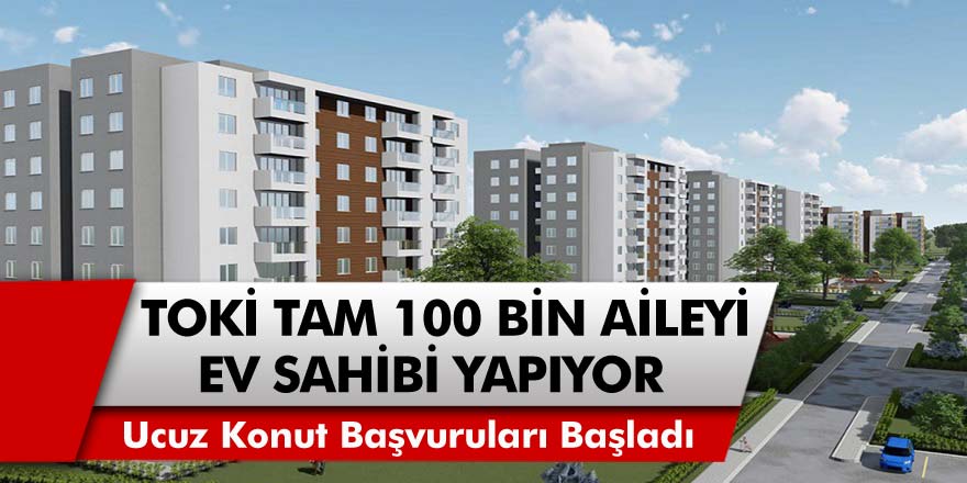 TOKİ’den Büyük Müjde! Ev sahibi olmak isteyen herkesi ilgilendiriyor! 100 bin aile kurasız ev sahibi olabilecek!