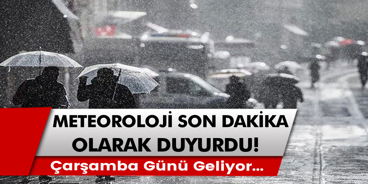 Meteoroloji bakanlığı son dakika olarak açıkladı! Çarşamba günü geliyor...