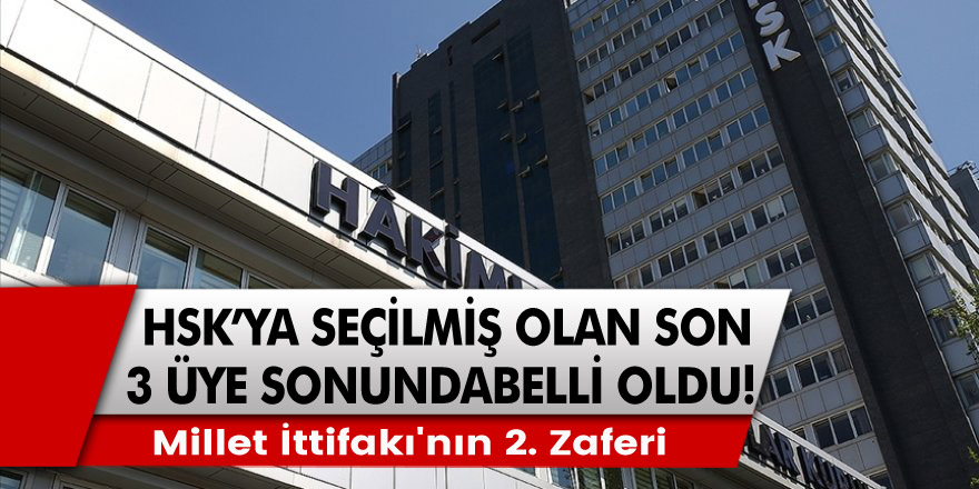Millet ittifakının seçtiği HSK'ds görev alacak! Millet İttifakının 2. zaferi.
