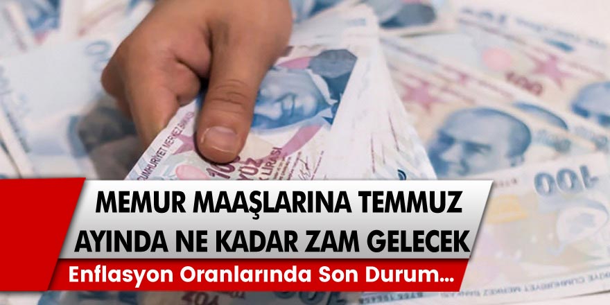 Memur maaşlarına Temmuz ayında ne kadar zam gelecek? Enflasyon oranlarına paralel bir şekilde belirlenecek memur maaş zamları…