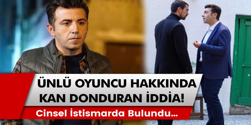 Doğduğun Ev Kaderindir dizisinin ünlü oyuncusu için kan donduran iddia: Cinsel istismarda bulundu…