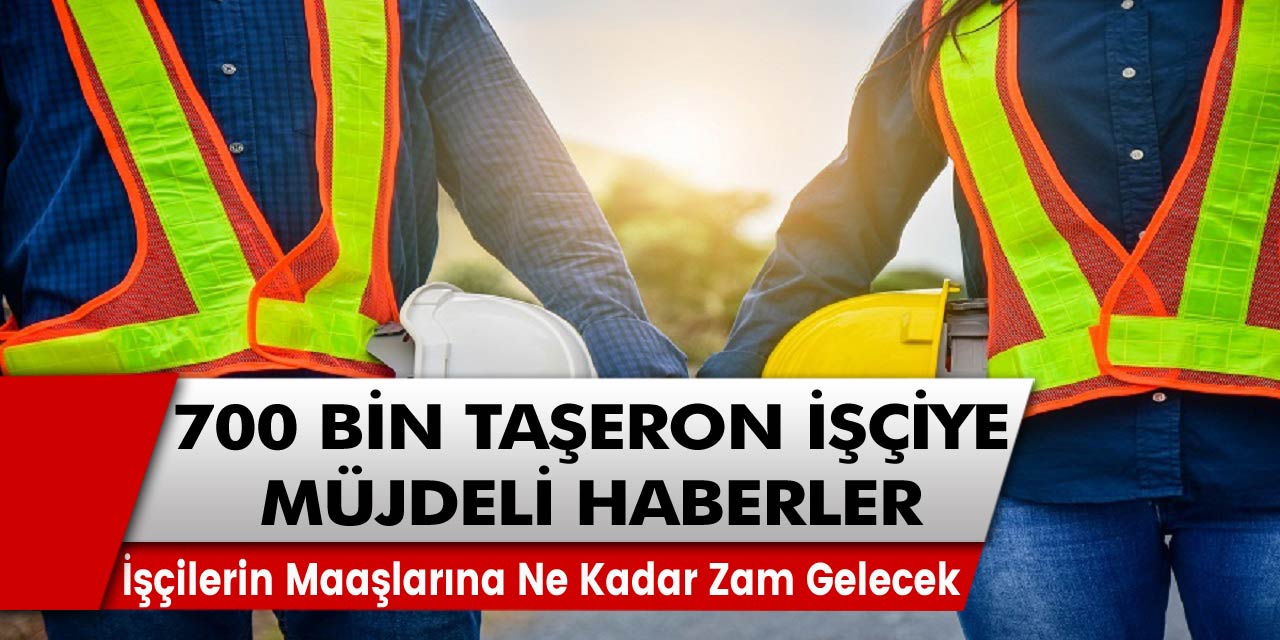 700 bin 4D taşeron işçi için müjdeli haberler gelmeye başladı! Toplu sözleşme ile işçi maaş zamlarının ne kadar olacağı belli oldu mu? Seyyanen zam ve tanınan haklar…