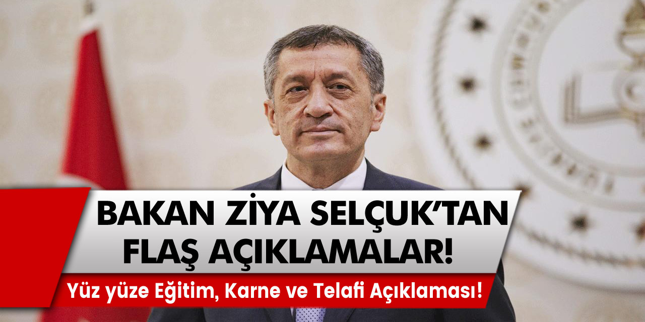 Milli Eğitim Bakanı Ziya Selçuk'tan Şok Açıklama! Yüz yüze Eğitim, Karne ve Telafi Açıklaması!