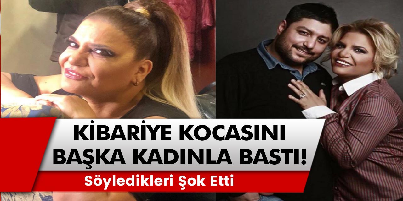 Kibariye kocasını başka kadınla bastı: söyledikleri şok etti!